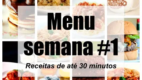 O menu dessa semana foi criado pensando no pouco tempo que temos no dia a dia e por isso selecionamos receitas de até 30 minutos.