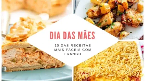 Dia das Mães: 10 receitas fáceis com frango